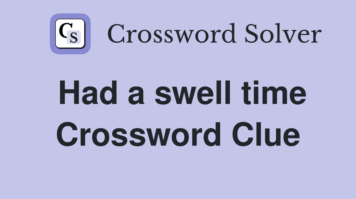 Had a swell time Crossword Clue
