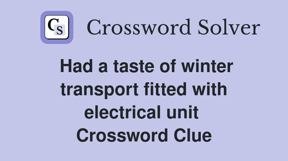 Had a taste of winter transport fitted with electrical unit  Crossword Clue