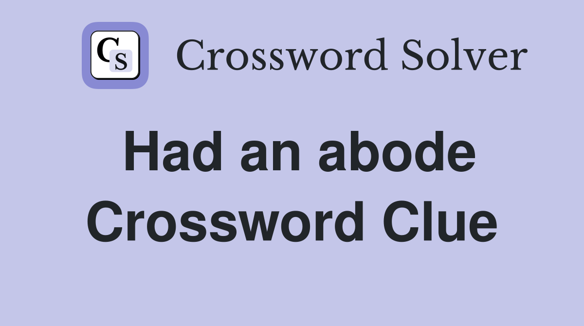 Had an abode Crossword Clue