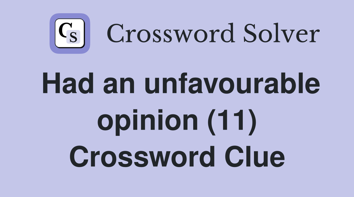 Had an unfavourable opinion (11) Crossword Clue