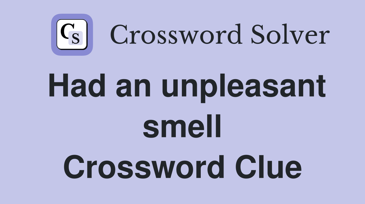 Had an unpleasant smell Crossword Clue