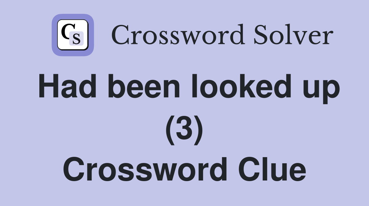 Had been looked up (3) Crossword Clue