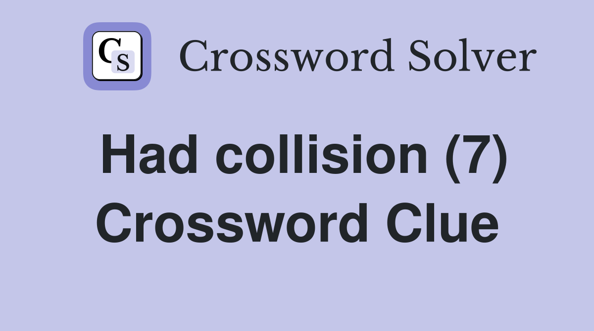Had collision (7) Crossword Clue