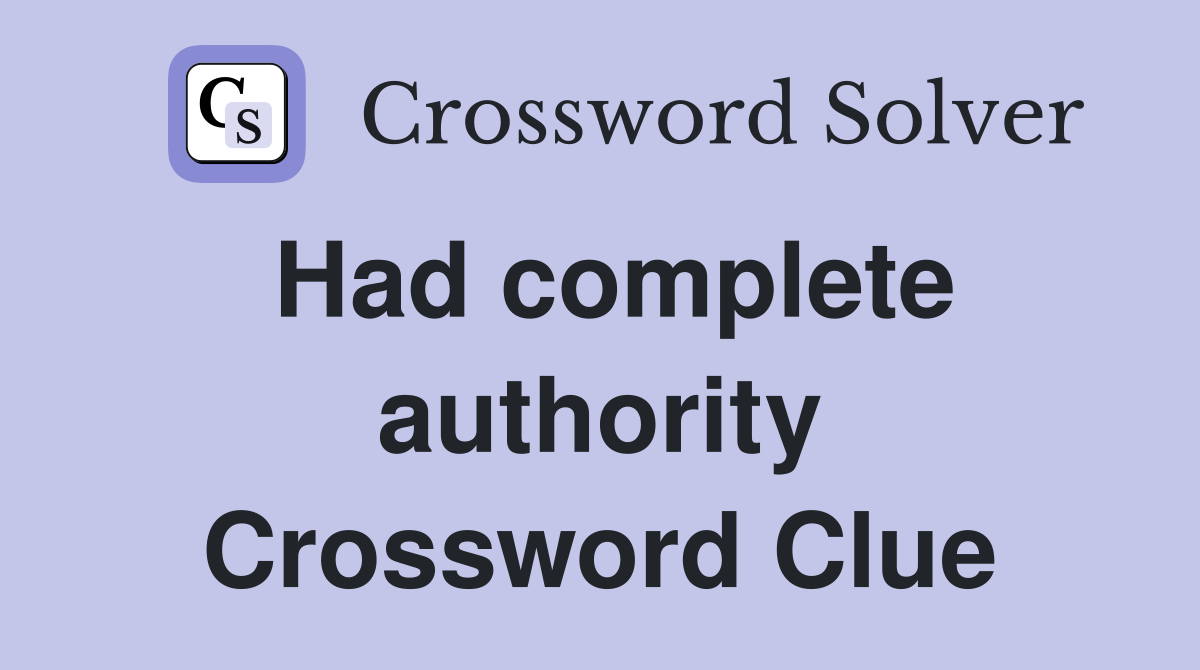Had complete authority Crossword Clue