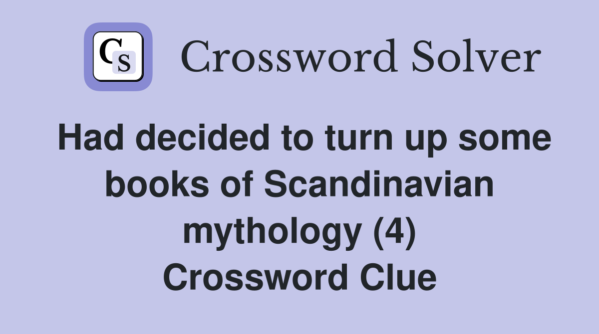 Had decided to turn up some books of Scandinavian mythology (4) Crossword Clue