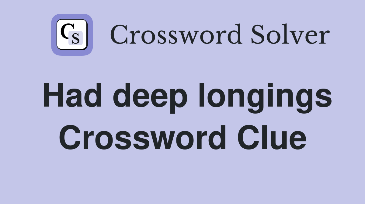 Had deep longings Crossword Clue