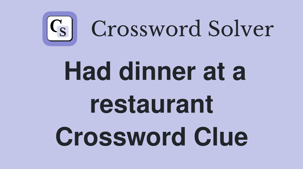 Had dinner at a restaurant Crossword Clue