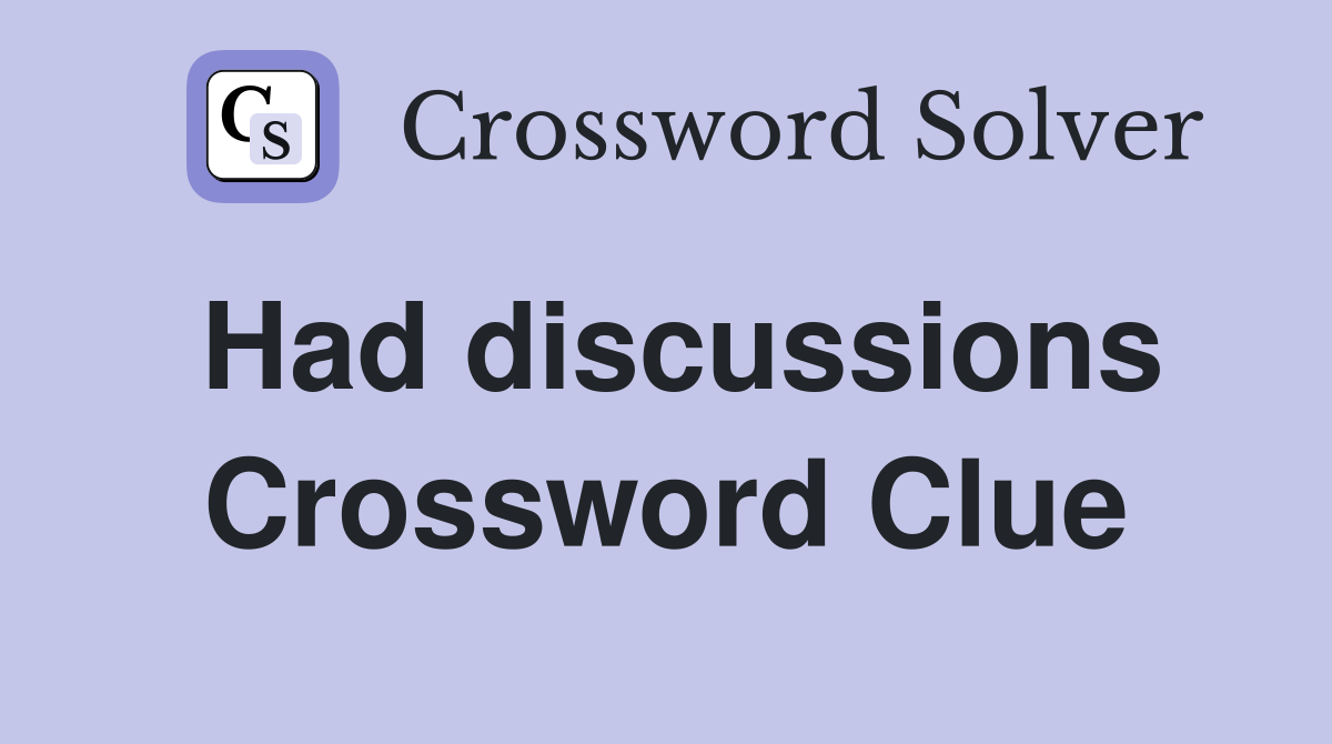 Had discussions Crossword Clue