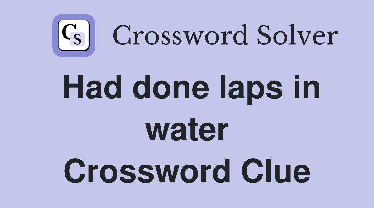 Had done laps in water Crossword Clue