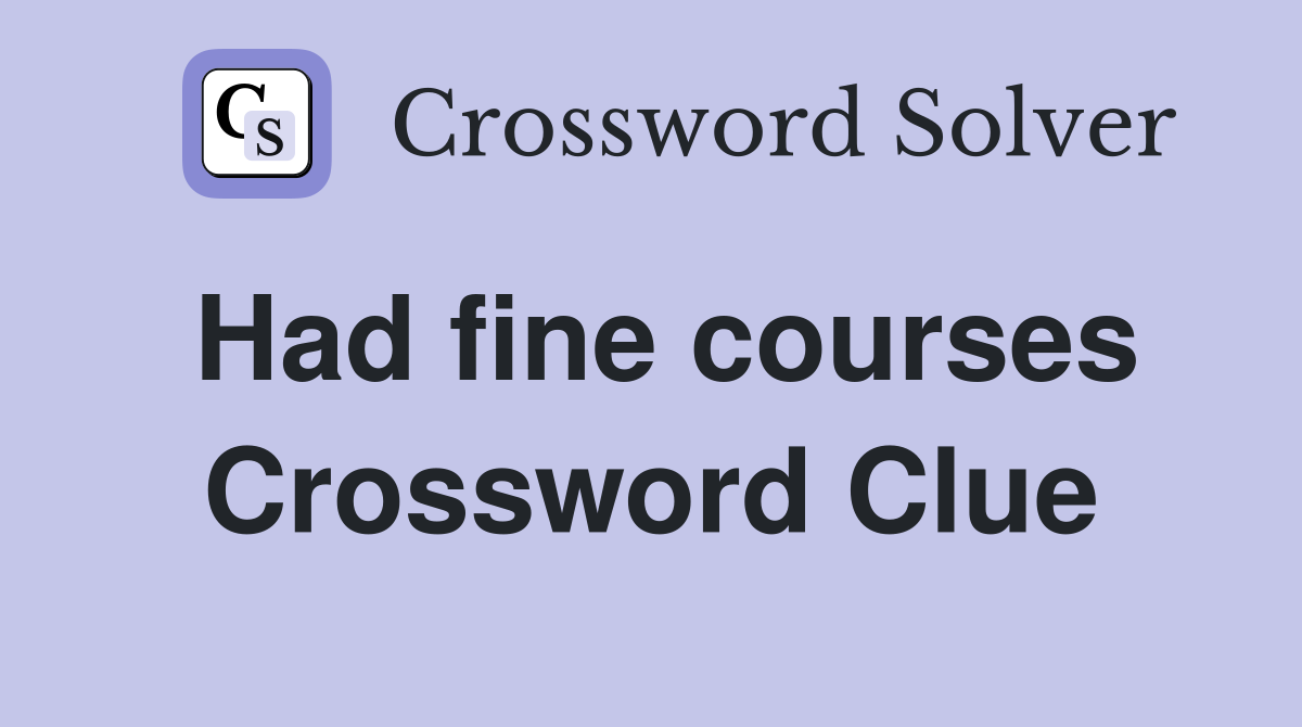 Had fine courses Crossword Clue