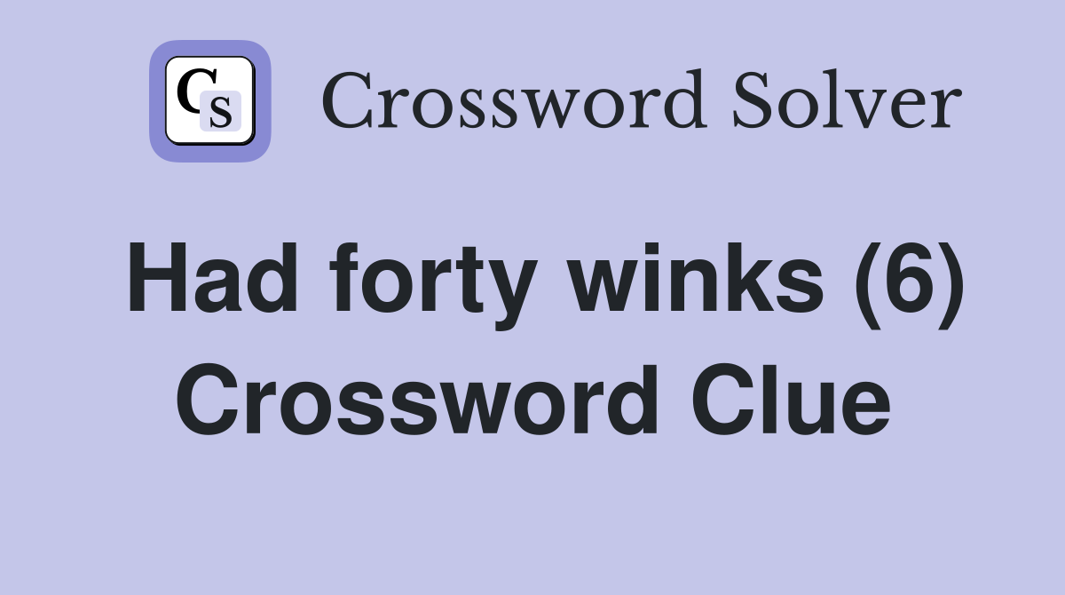 Had forty winks (6) Crossword Clue