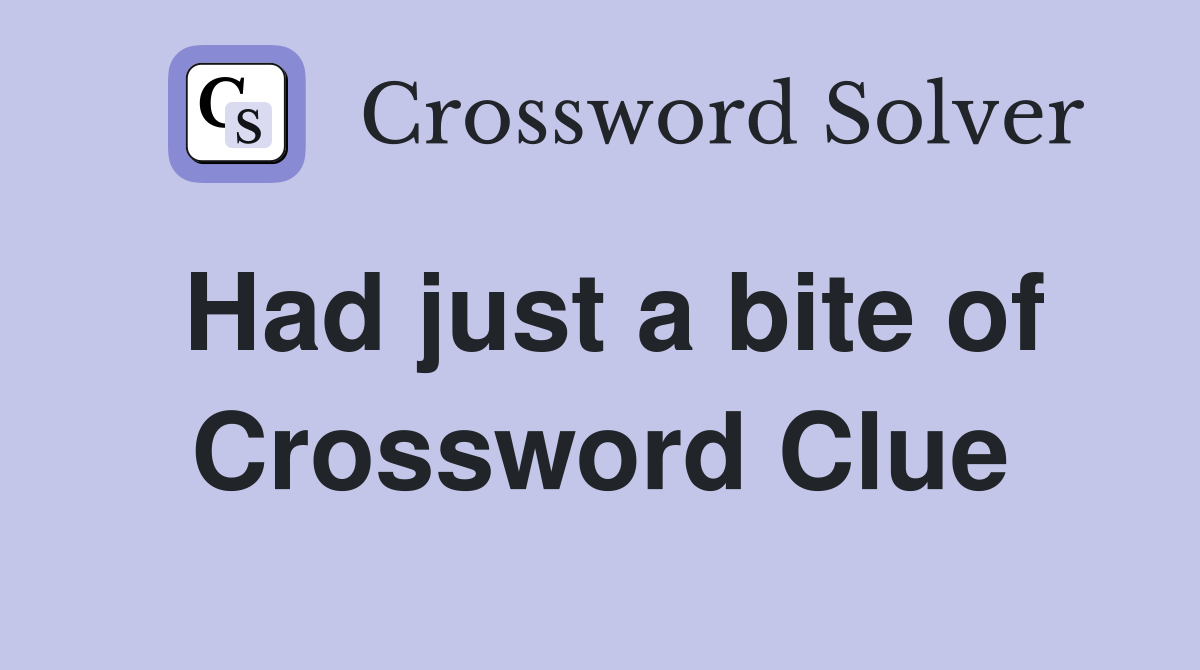 Had just a bite of Crossword Clue
