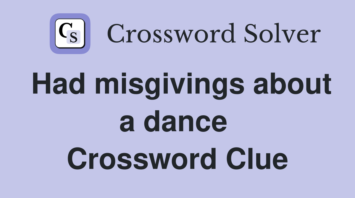 Had misgivings about a dance  Crossword Clue