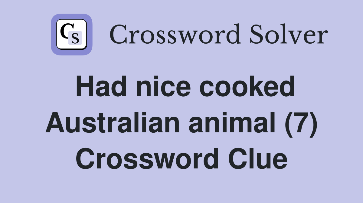 Had nice cooked Australian animal (7) Crossword Clue