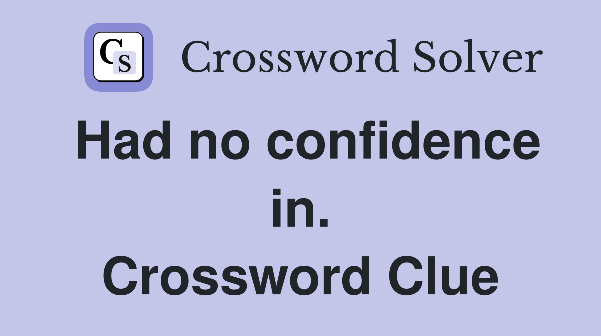 Had no confidence in. Crossword Clue