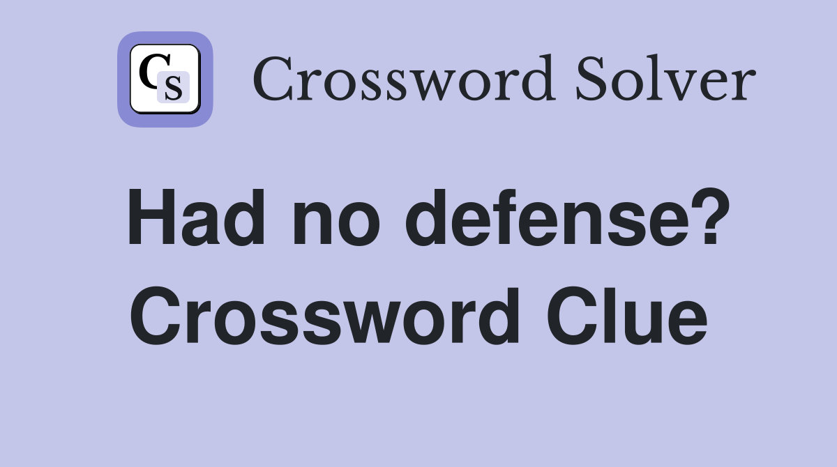 Had no defense? Crossword Clue