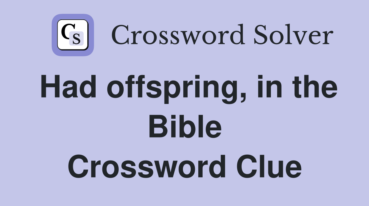 Had offspring, in the Bible Crossword Clue