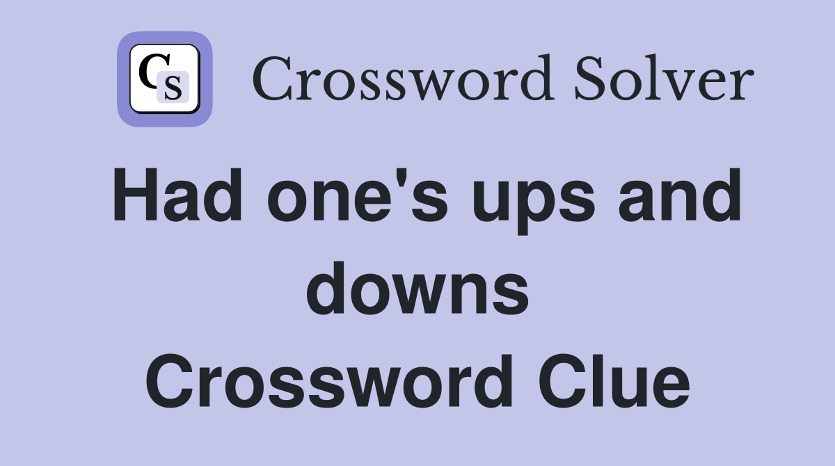 Had one's ups and downs Crossword Clue