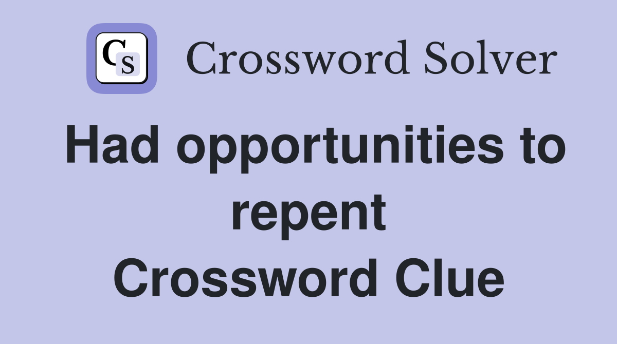 Had opportunities to repent Crossword Clue