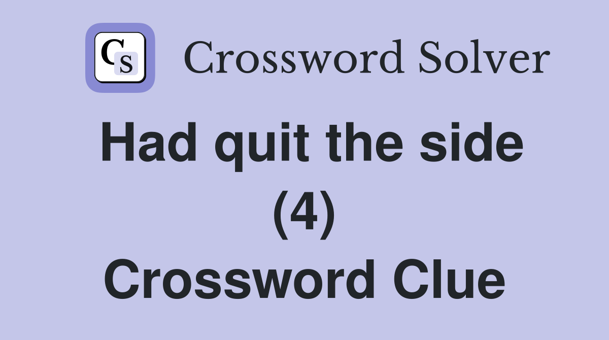 Had quit the side (4) Crossword Clue