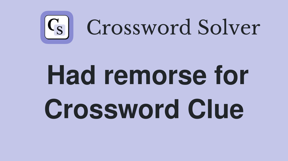 Had remorse for Crossword Clue