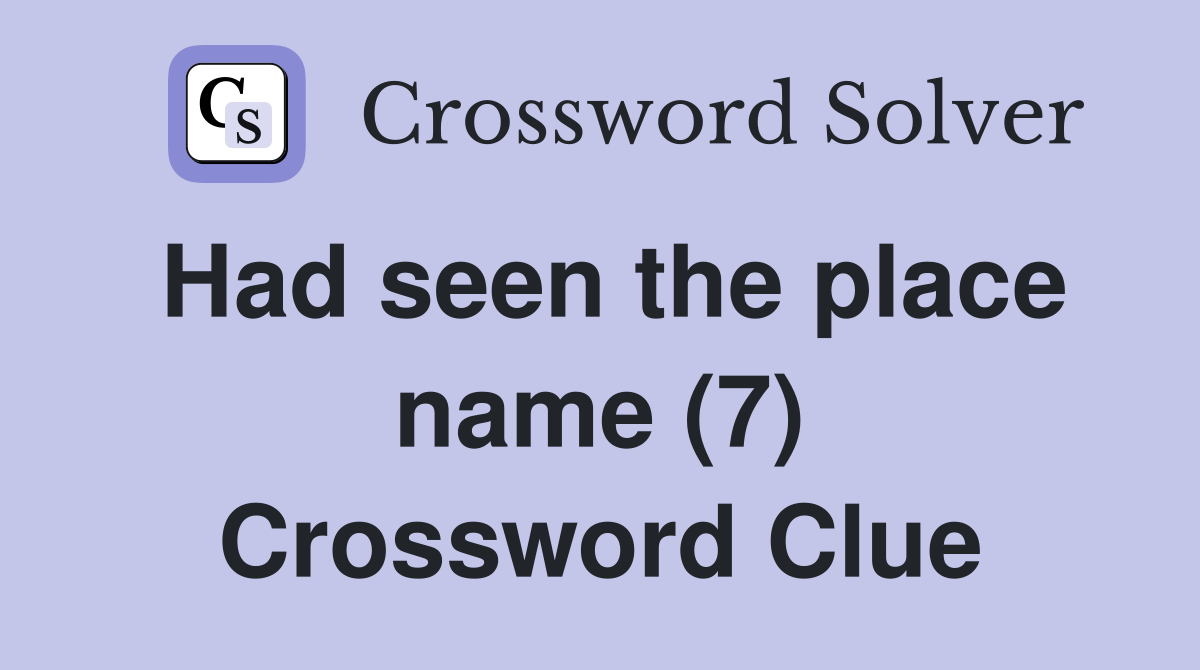 Had seen the place name (7) Crossword Clue