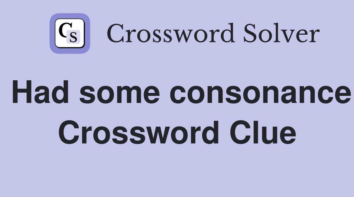 Had some consonance Crossword Clue