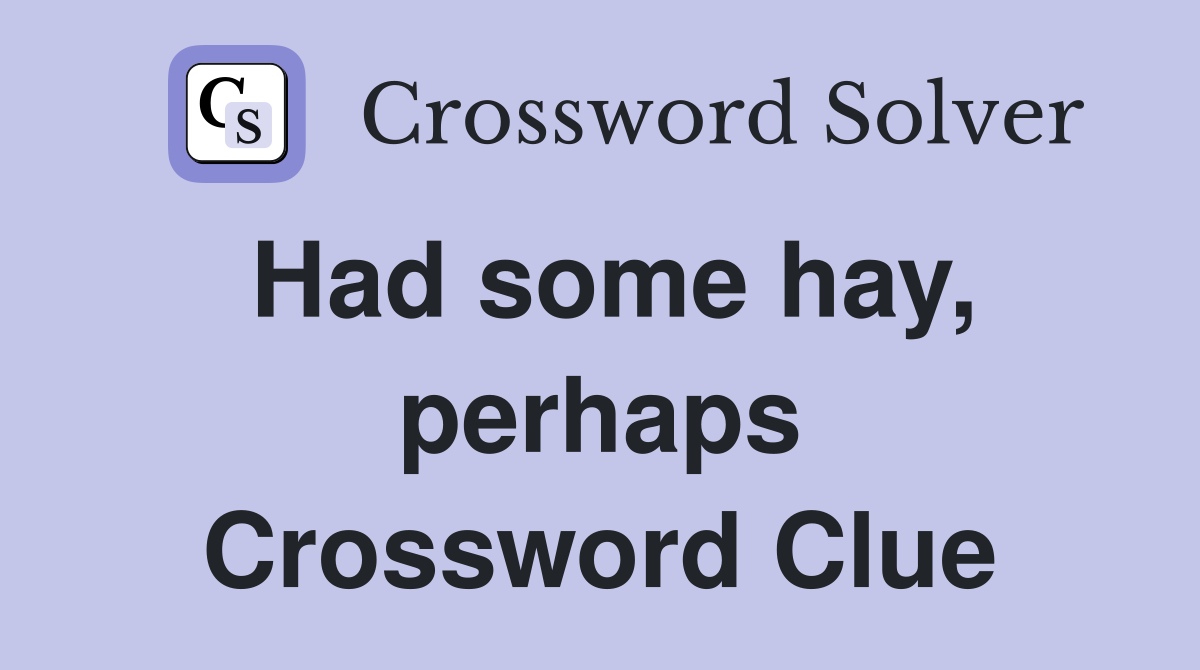Had some hay, perhaps Crossword Clue