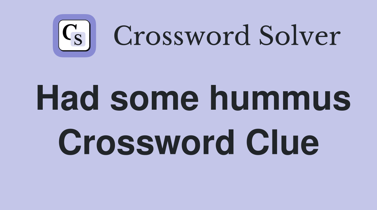 Had some hummus Crossword Clue