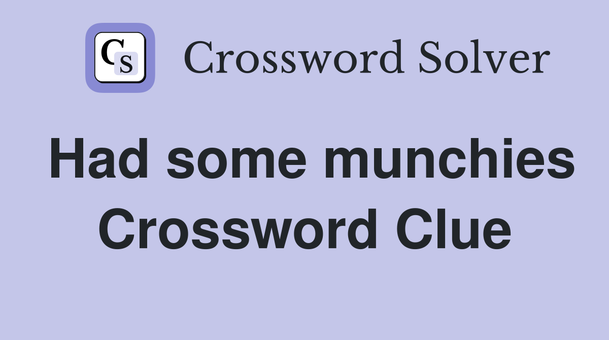 Had some munchies Crossword Clue