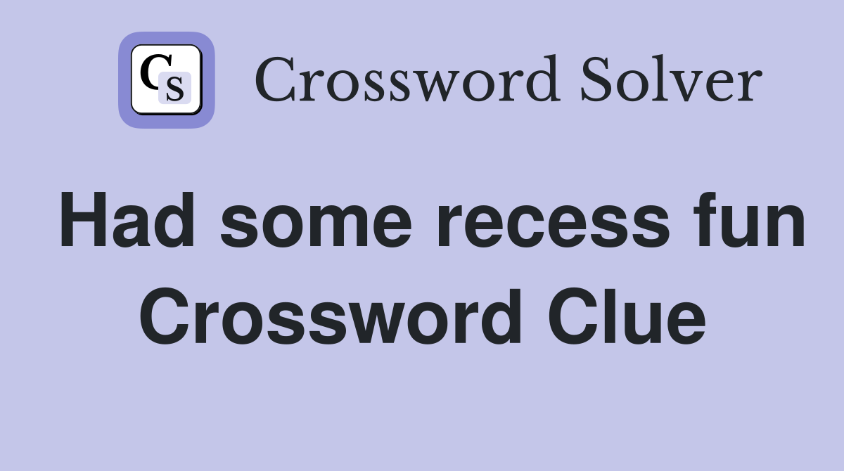 Had some recess fun Crossword Clue