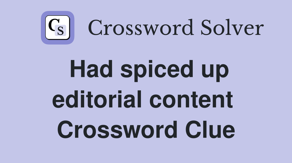 Had spiced up editorial content  Crossword Clue