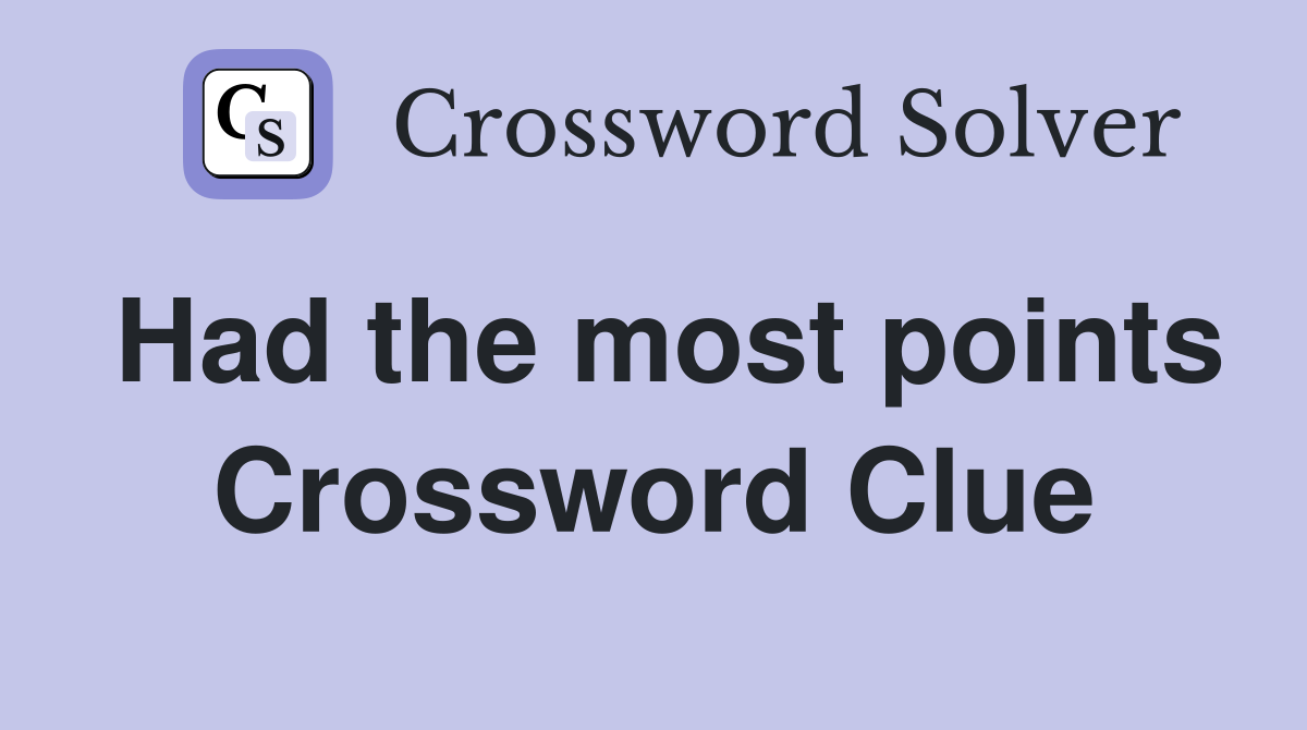 Had the most points Crossword Clue