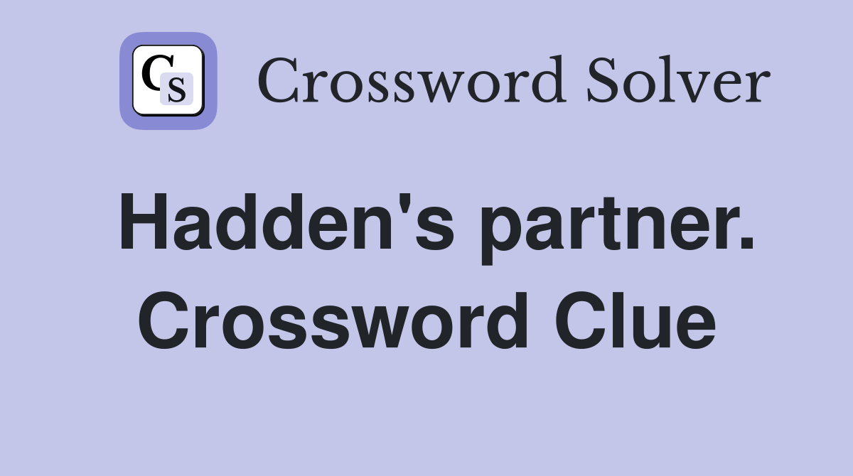 Hadden's partner. Crossword Clue