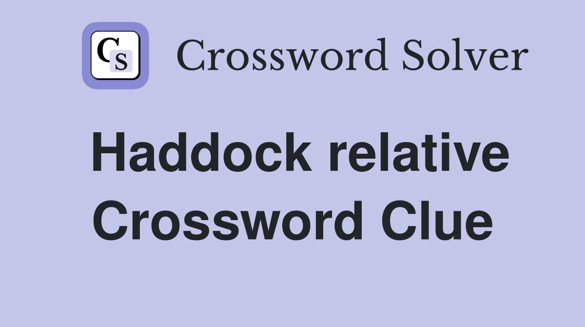Haddock relative Crossword Clue