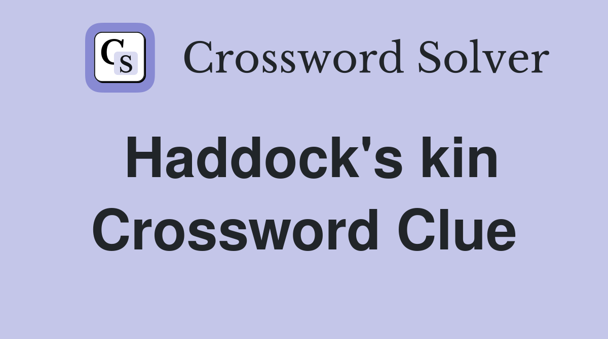 Haddock's kin Crossword Clue