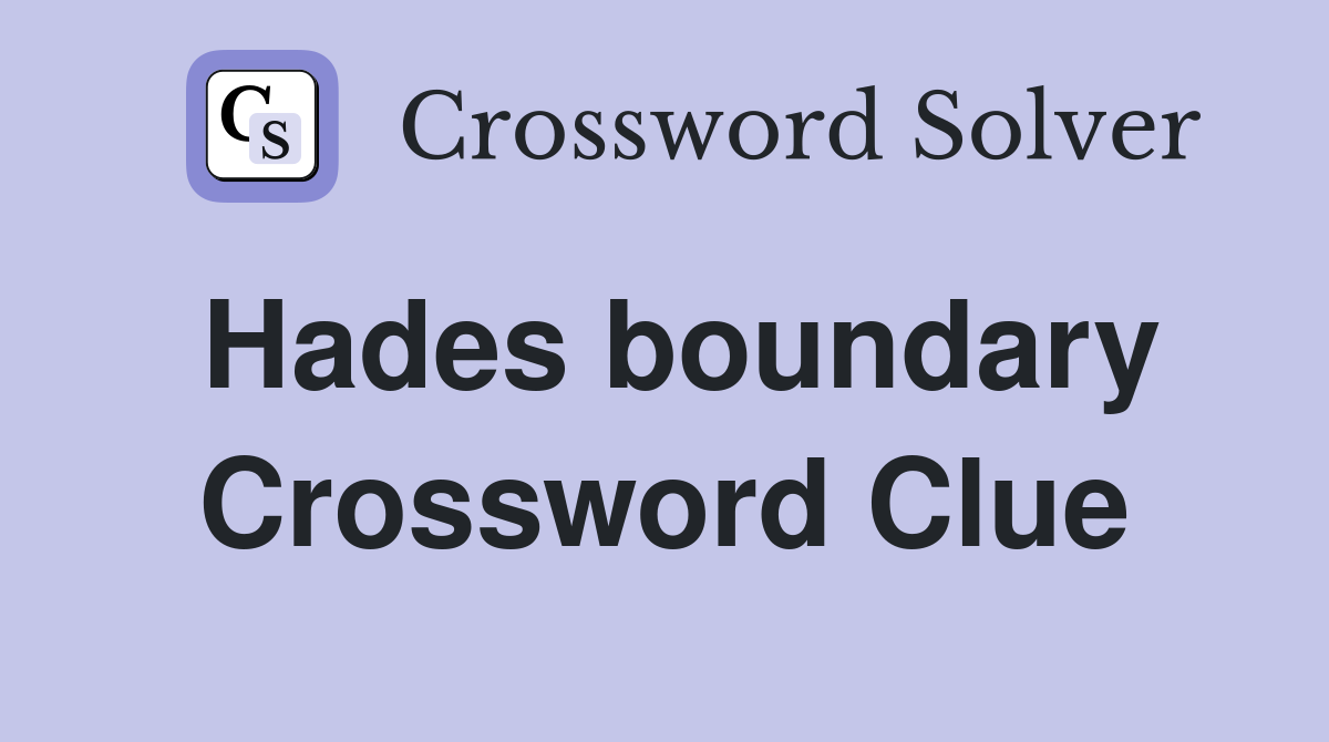 Hades boundary Crossword Clue