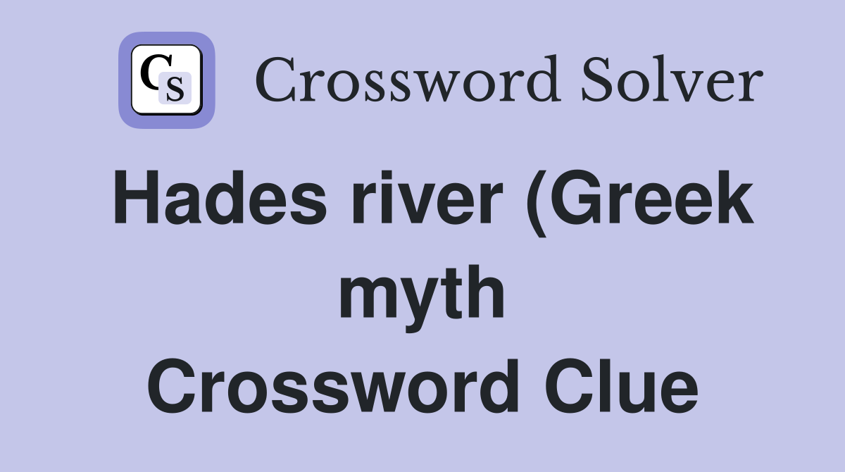 Hades river (Greek myth) (4) Crossword Clue Answers Crossword Solver Hades river (Greek myth) (4) Crossword Clue Answers Crossword Solver