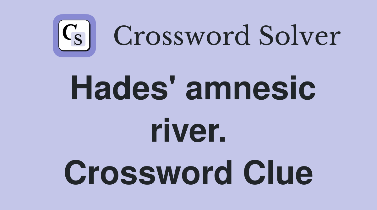 Hades' amnesic river. Crossword Clue