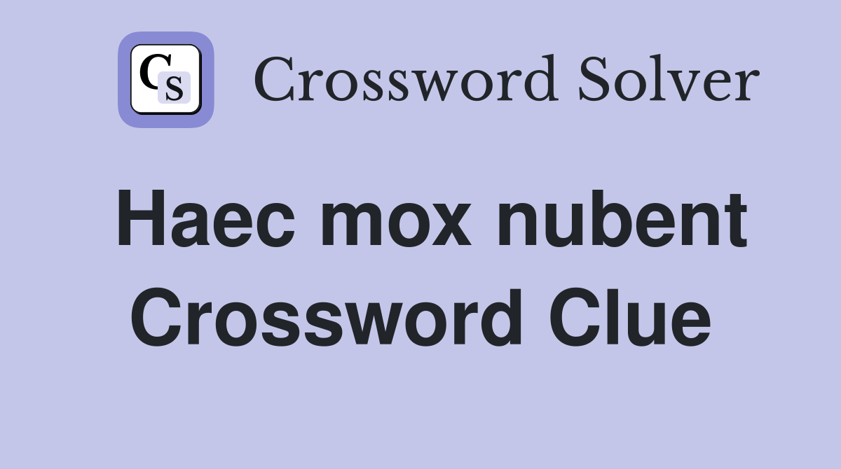 Haec mox nubent Crossword Clue