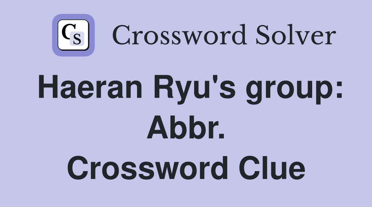 Haeran Ryu's group: Abbr. Crossword Clue