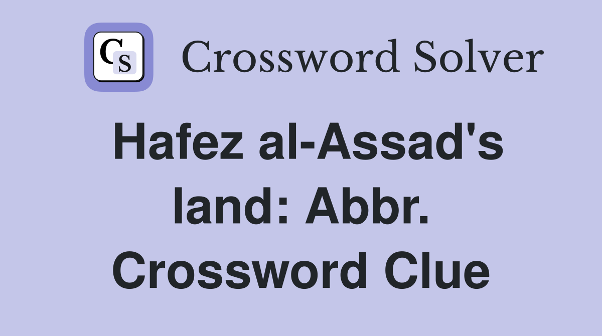 Hafez al-Assad's land: Abbr. Crossword Clue