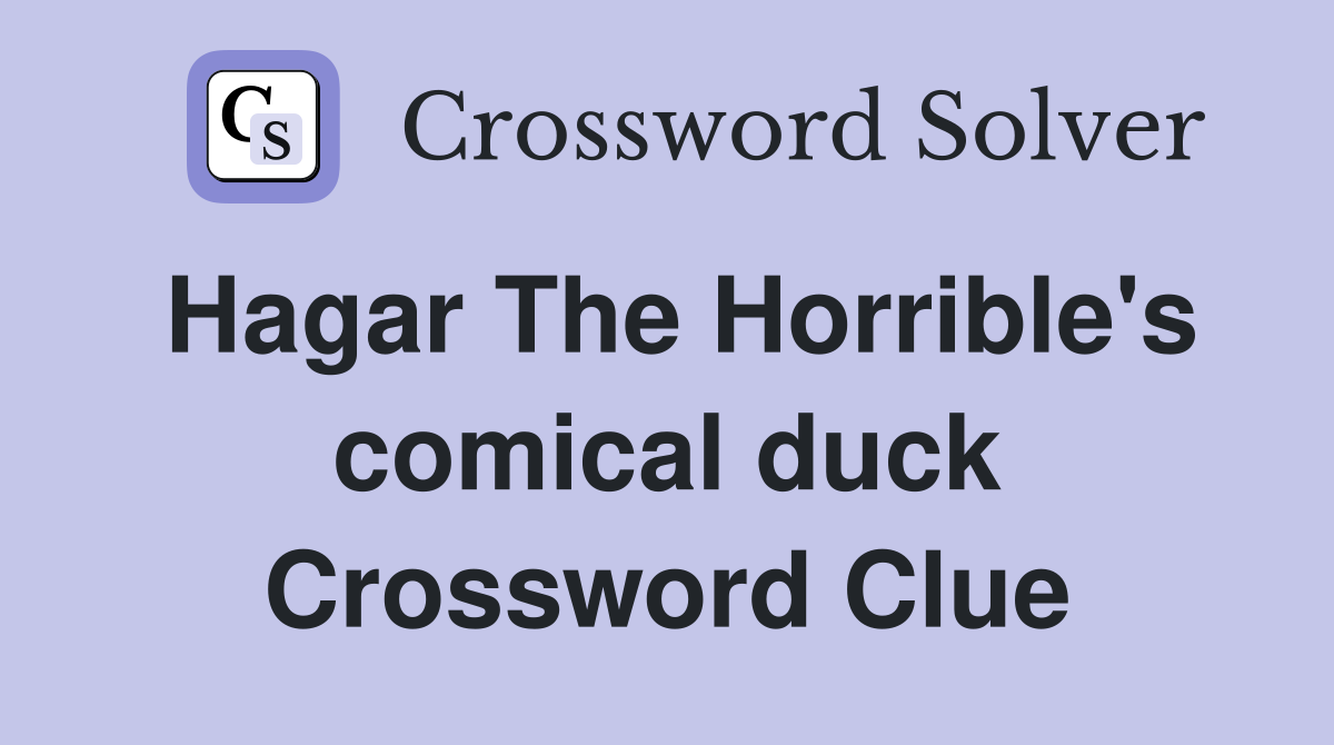 Hagar The Horrible's comical duck Crossword Clue