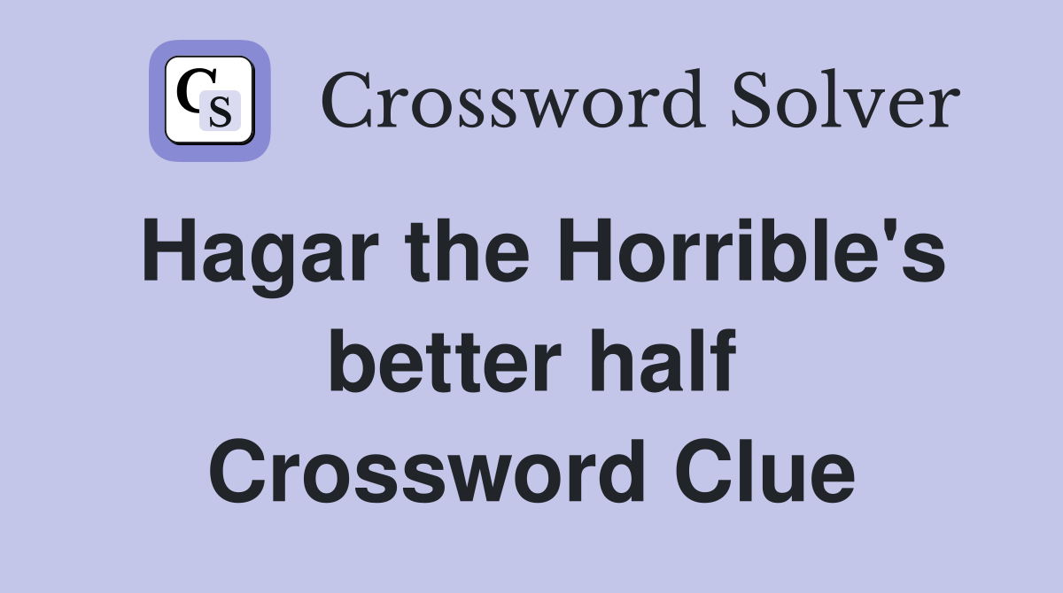 Hagar the Horrible's better half Crossword Clue