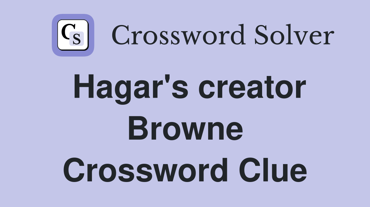 Hagar's creator Browne Crossword Clue