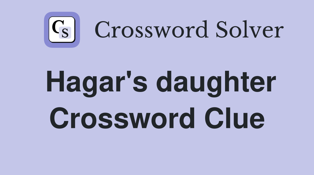 Hagar's daughter Crossword Clue