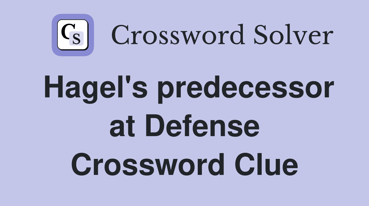 Hagel's predecessor at Defense Crossword Clue