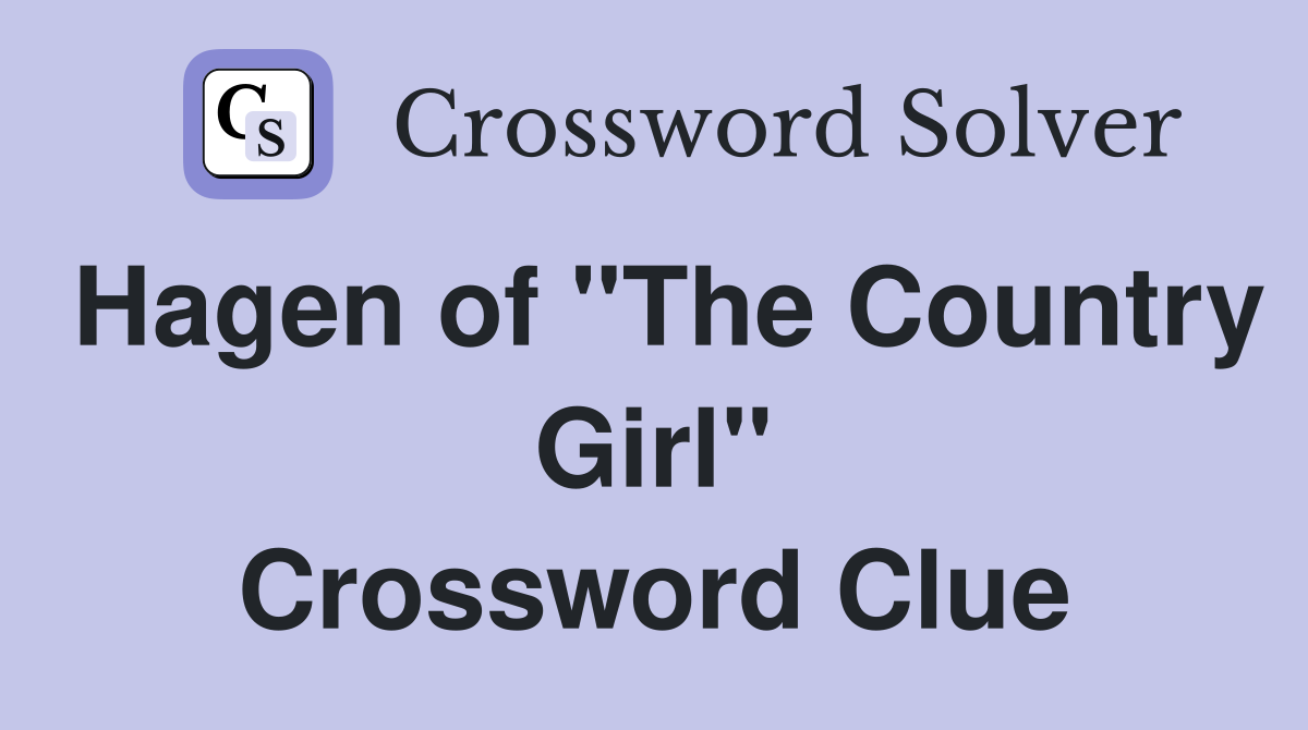 Hagen of "The Country Girl" Crossword Clue