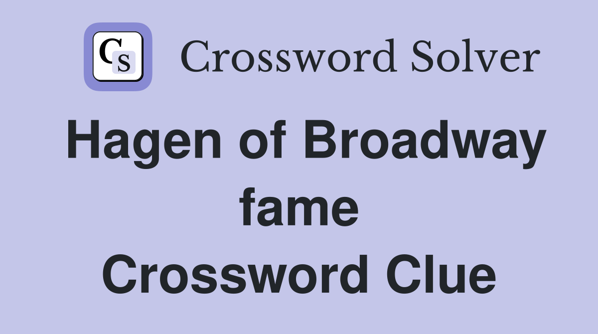 Hagen of Broadway fame Crossword Clue