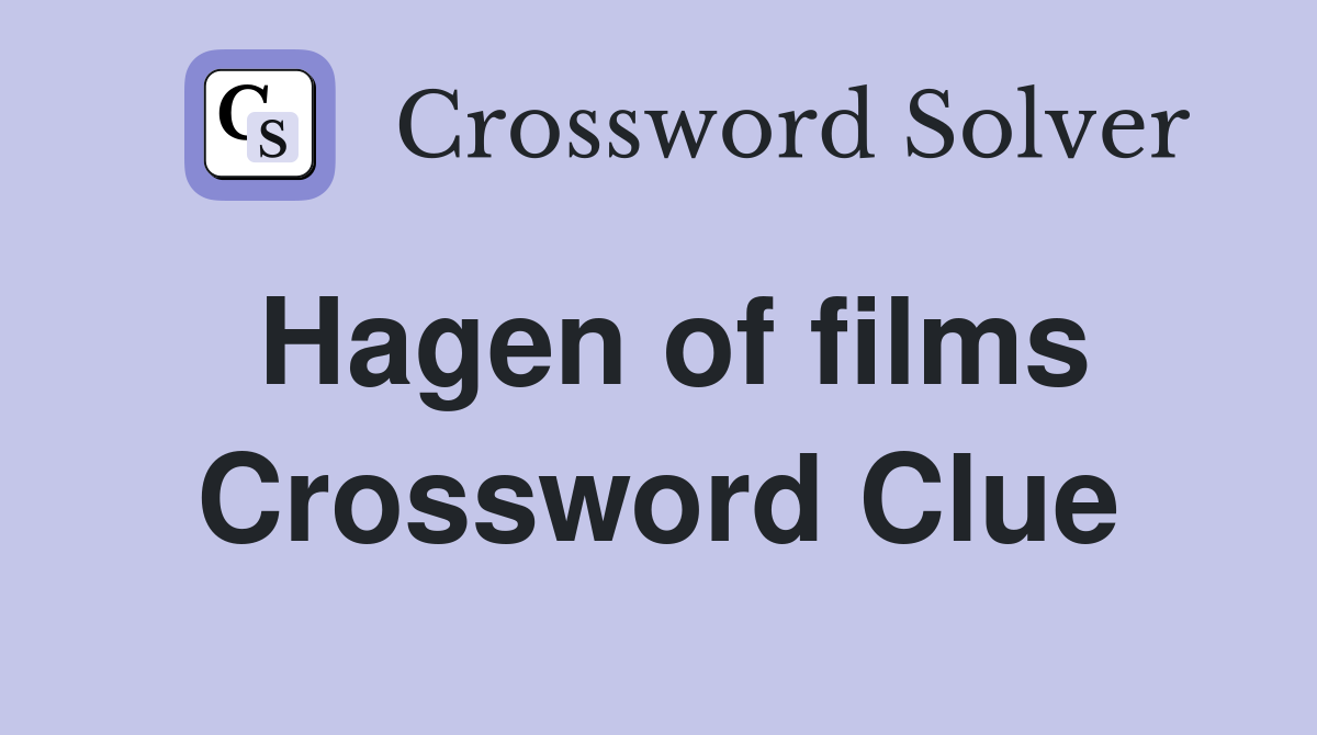 Hagen of films Crossword Clue